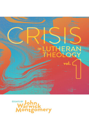 cover image of Crisis in Lutheran Theology, Volume 1